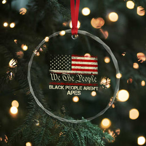 Black People Aren't Apes Crystal Glass Ornament We The People Anti Racist Protest TS14 Print Your Wear