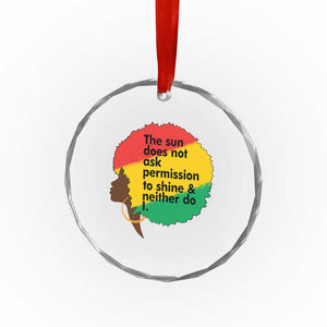 Black Woman Empowerment Crystal Glass Ornament The Sun Does Not Ask Permission To Shine TS14 Print Your Wear
