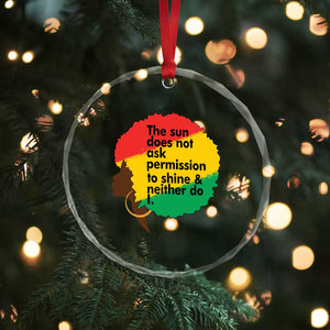 Black Woman Empowerment Crystal Glass Ornament The Sun Does Not Ask Permission To Shine TS14 Print Your Wear