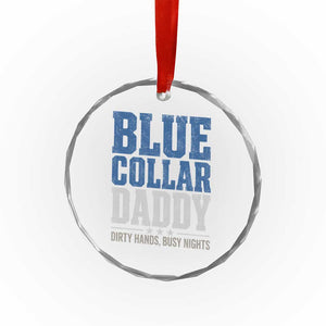 Blue Collar Daddy Dirty Hands Busy Nights Crystal Glass Ornament Funny Father's Day Gifts TS11 Print Your Wear