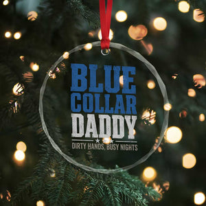 Blue Collar Daddy Dirty Hands Busy Nights Crystal Glass Ornament Funny Father's Day Gifts TS11 Print Your Wear