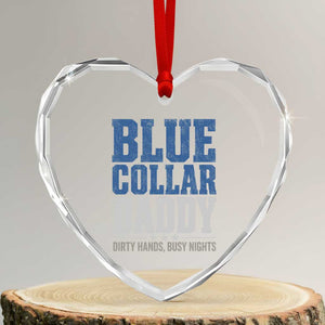 Blue Collar Daddy Dirty Hands Busy Nights Heart Crystal Glass Ornament Funny Father's Day Gifts TS11 Transparent Glass 3'' Heart Print Your Wear