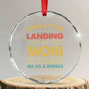 Bonus Dad Crystal Glass Ornament Look At You Landing My Mom And Getting Me As A Bonus TS11 Transparent Glass 3'' Circle Print Your Wear