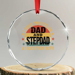 Bonus Dad Crystal Glass Ornament Retro I Have Two Titles Dad And Stepdad Rock Them Both TS10 Transparent Glass 3'' Circle Print Your Wear