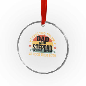 Bonus Dad Crystal Glass Ornament Retro I Have Two Titles Dad And Stepdad Rock Them Both TS10 Print Your Wear