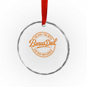 Bonus Dad Crystal Glass Ornament Vintage The Man Myth Bad Influence Funny Step Dad TS10 Print Your Wear