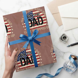 Bonus Dad Wrapping Paper Roll Not The Step Dad Im The Dad That Stepped Up USA Flag TS10 Mocha Print Your Wear