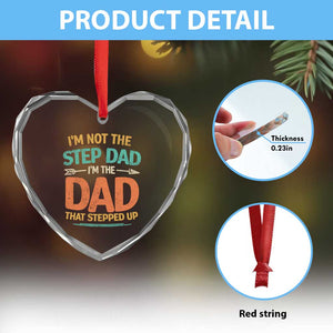 Bonus Dad Heart Crystal Glass Ornament Not The Step Dad Im The Dad That Stepped Up TS10 Print Your Wear