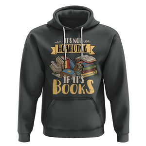 Book Lover Hoodie It's Not Hoarding If It's Books Hoarder Bookaholic Bookworm TS02 Dark Heather Printyourwear