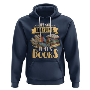 Book Lover Hoodie It's Not Hoarding If It's Books Hoarder Bookaholic Bookworm TS02 Navy Printyourwear