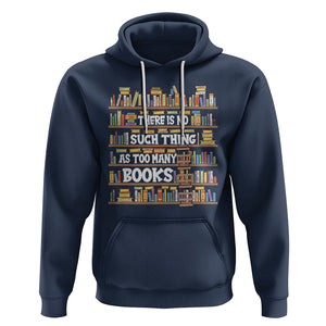 Bookworm Hoodie There Is No Such Thing As Too Many Books Lover TS09 Navy Printyourwear