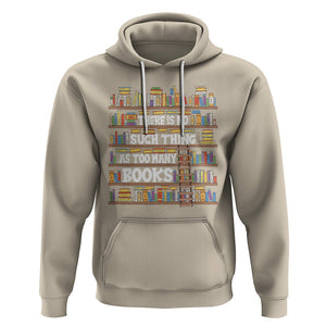 Bookworm Hoodie There Is No Such Thing As Too Many Books Lover TS09 Sand Printyourwear
