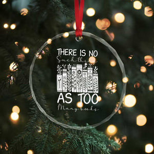 Bookworm Reading Lover Crystal Glass Ornament There Is No Such Thing As Too Many Books TS12 Print Your Wear