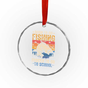 Born to Go Fishing Forced School Crystal Glass Ornament Funny Fishing Fisherman Kids Boys TS10 Print Your Wear