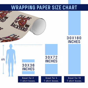 Bourbon And Cigar Lover Wrapping Paper Roll I Will Be In The Backyard TS12 Print Your Wear