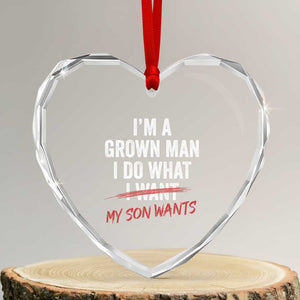 Boy Dad Heart Crystal Glass Ornament I Am A Grown Man I Do What My Son Wants Fathers Day TS11 Transparent Glass 3'' Heart Print Your Wear