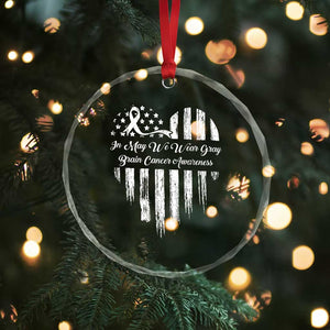 Brain Cancer Awareness Crystal Glass Ornament In May We Wear Gray American Flag Heart TS10 Print Your Wear