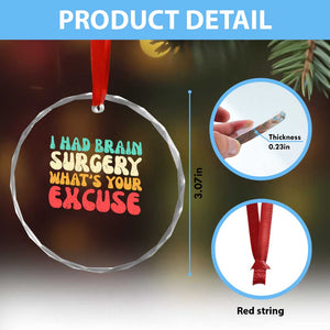 Brain Surgery Crystal Glass Ornament Retro I Had Brain Surgery What's Your Excuse TS10 Print Your Wear