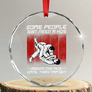 Brazilian Jiu Jitsu Crystal Glass Ornament Some People Just Need A Hug Vintage BJJ TS10 Transparent Glass 3'' Circle Print Your Wear