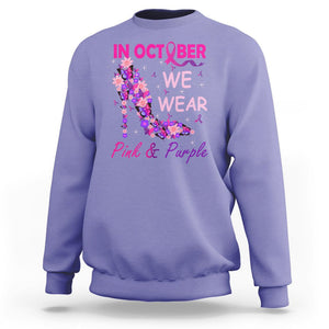 Breast Cancer And Domestic Violence Sweatshirt In October We Wear Pink and Purple Floral High Heel Support Women TS02 Violet Printyourwear