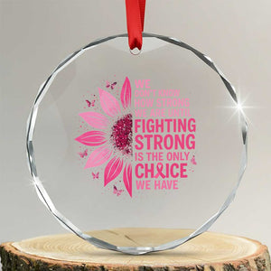 Breast Cancer Crystal Glass Ornament Pink Ribbon Being Strong Quote Support Gift TS10 Transparent Glass 3'' Circle Print Your Wear