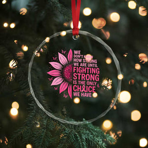 Breast Cancer Crystal Glass Ornament Pink Ribbon Being Strong Quote Support Gift TS10 Print Your Wear