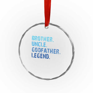 Brother Uncle Godfather Legend Crystal Glass Ornament Best Funny Uncle Fathers Day TS10 Print Your Wear