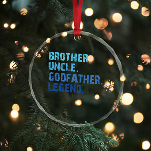Brother Uncle Godfather Legend Crystal Glass Ornament Best Funny Uncle Fathers Day TS10 Print Your Wear