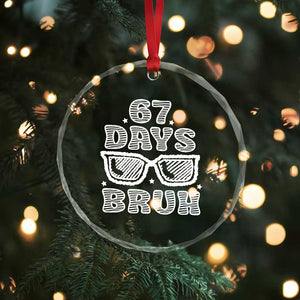 Bruh 67 Days of School Crystal Glass Ornament Funny Six Seven 6 7 Teen Gen Z Alpha Meme Teacher TS10 Print Your Wear