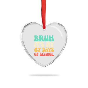 Bruh 67 Days Of School Heart Crystal Glass Ornament Funny Six Seven Meme Teacher Student 67th Day TS10 Print Your Wear