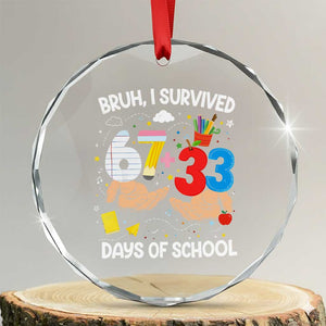 Bruh I Survived 67 33 100 Days of School Crystal Glass Ornament Six Seven Teachers Kids TS10 Transparent Glass 3'' Circle Print Your Wear