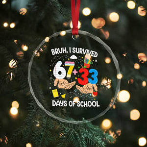 Bruh I Survived 67 33 100 Days of School Crystal Glass Ornament Six Seven Teachers Kids TS10 Print Your Wear