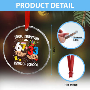 Bruh I Survived 67 33 100 Days of School Crystal Glass Ornament Six Seven Teachers Kids TS10 Print Your Wear