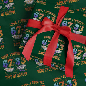 Bruh I Survived 67 33 Days Of School Wrapping Paper Roll Funny 100th Days of School Teacher 67 Drip TS11 Green Print Your Wear