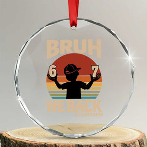 Bruh We Back Crystal Glass Ornament Back to School 5th Grade 6 7 First Day School TS14 Transparent Glass 3'' Circle Print Your Wear