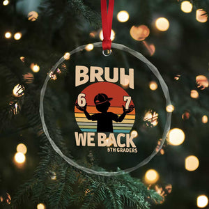 Bruh We Back Crystal Glass Ornament Back to School 5th Grade 6 7 First Day School TS14 Print Your Wear