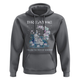 Buddhism Hoodie Breathe Follow The Path Of Serenity TS09 Charcoal Printyourwear