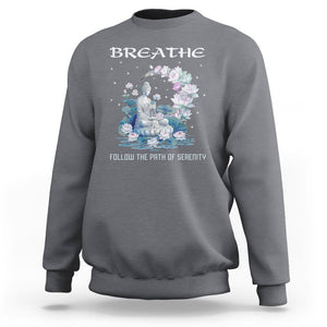 Buddhism Sweatshirt Breathe Follow The Path Of Serenity TS09 Charcoal Printyourwear