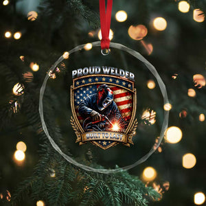Built To Last Proud Welder Crystal Glass Ornament Blue Collar American Dad Gift TS12 Print Your Wear