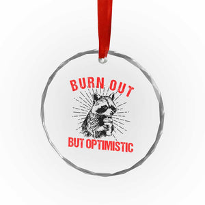 Burnt Out But Optimistic Crystal Glass Ornament Funny Raccoon Meme TS14 Print Your Wear