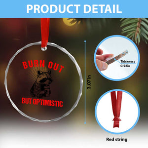 Burnt Out But Optimistic Crystal Glass Ornament Funny Raccoon Meme TS14 Print Your Wear