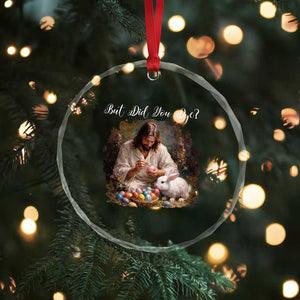 But Did You Dye Crystal Glass Ornament Funny Christian Easter Egg Dyeing TS14 Print Your Wear