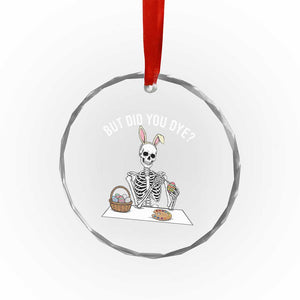 But Did You Dye Crystal Glass Ornament Funny Easter Skeleton Painting Eggs TS14 Print Your Wear