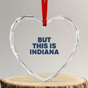 But This Is Indiana Heart Crystal Glass Ornament Hoosier Basketball Fans Bold Blue and Gold TS02 Transparent Glass 3'' Heart Print Your Wear