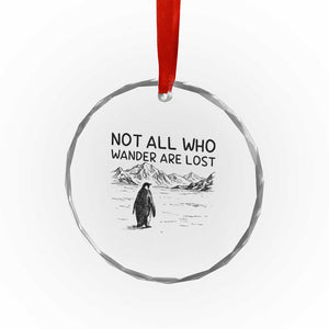 But Why Penguin Crystal Glass Ornament Not All Who Wander Are Lost TS14 Print Your Wear