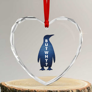But Why Penguin Heart Crystal Glass Ornament Funny Nihilist Hiking Meme TS14 Transparent Glass 3'' Heart Print Your Wear