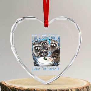 Call Me Ranch Cause I Be Dressing Heart Crystal Glass Ornament Funny Raccoon Meme TS11 Transparent Glass 3'' Heart Print Your Wear