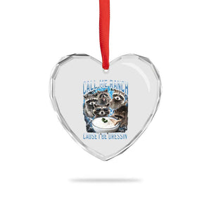 Call Me Ranch Cause I Be Dressing Heart Crystal Glass Ornament Funny Raccoon Meme TS11 Print Your Wear