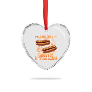 Call Me the Vet Offensive Hot Dog Meme Heart Crystal Glass Ornament I Be Putting These Dogs Down Funny Glizzy Globber TS02 Print Your Wear