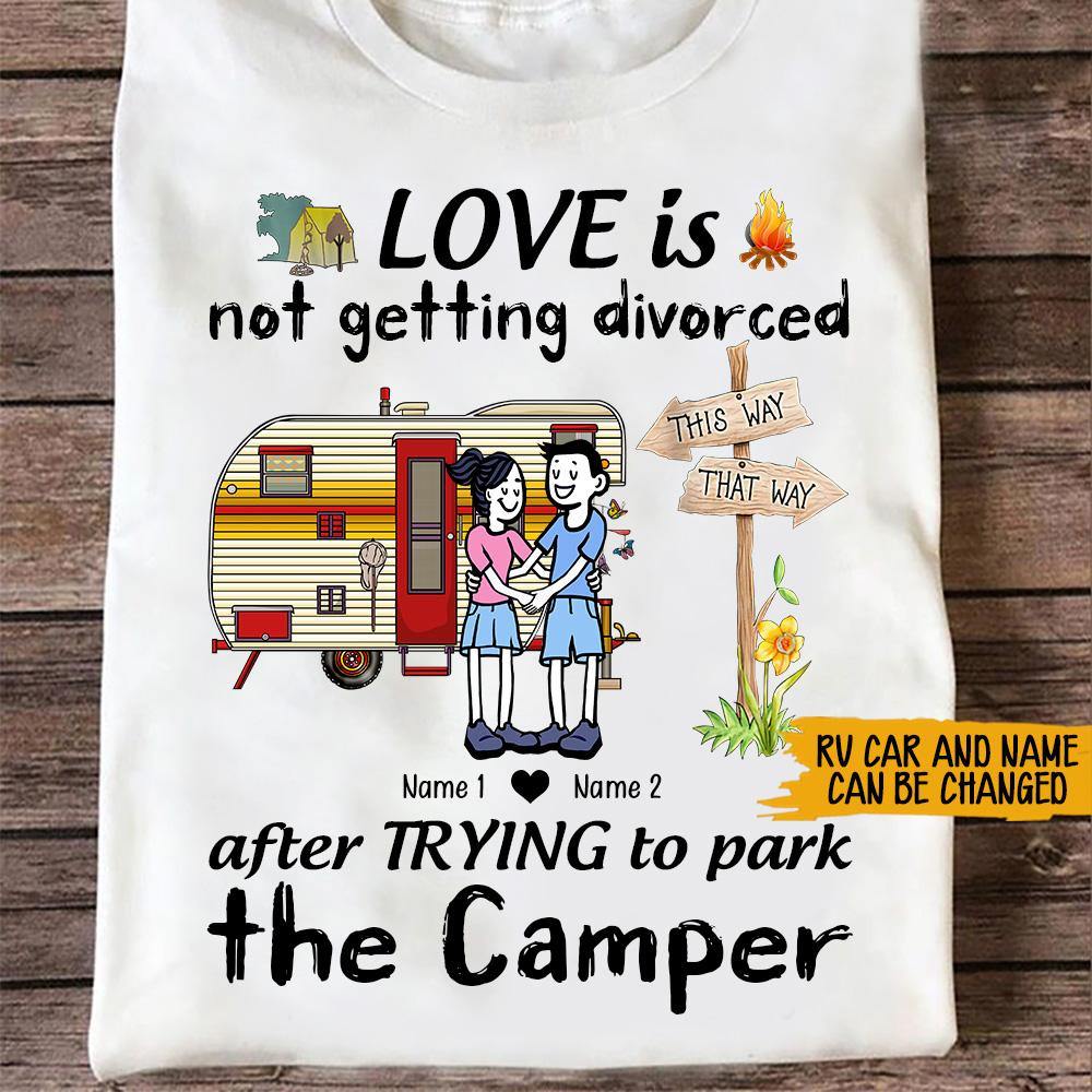 Personalized Family Gift Camping T Shirt Love Is Not Getting Divorce After Trying To Park The Camper CTM Custom - Printyourwear